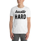 HUSTLE HARD (BLK font) Short-Sleeve Unisex T-Shirt